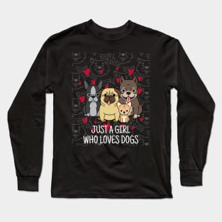 just a girl who loves dogs Long Sleeve T-Shirt